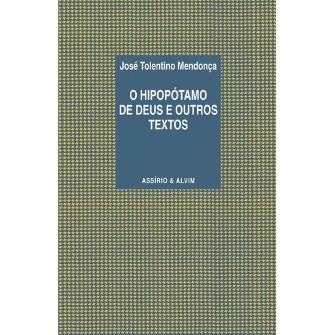 O Hipopótamo de Deus e Outros textos de José Tolentino Mendonça