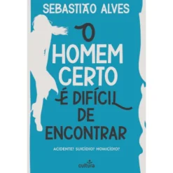 O Homem Certo é Difícil de Encontrar de Sebastião Alves