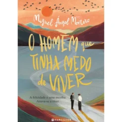 O Homem que Tinha Medo de Viver de Miguel Montero