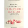 O Império Da Dor de Patrick Radden Keefe