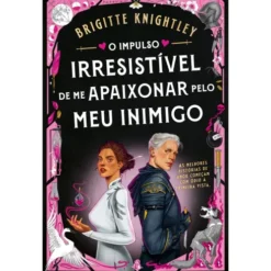 O Impulso Irresistível De Me Apaixonar Pelo Meu Inimigo de Brigitte Knightley