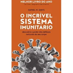 O Incrível Sistema Imunitário de Daniel M. Davis