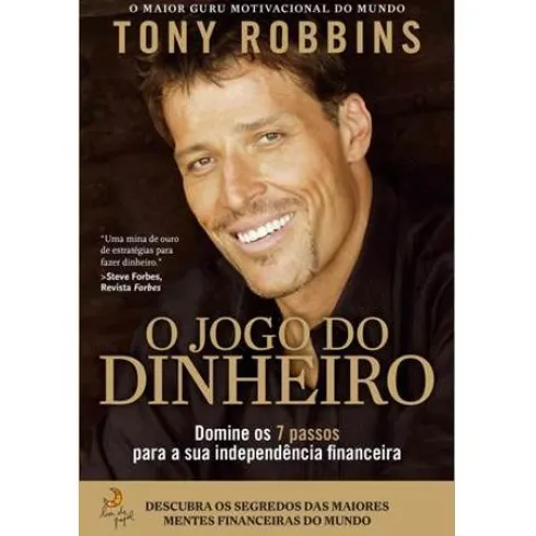 O Jogo do Dinheiro de Tony Robbins - Domine os 7 Passos para a Independência Financeira