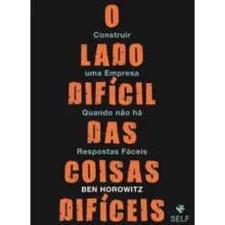 O Lado Difícil das Coisas Difíceis de Ben Horowitz