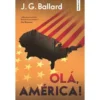 Olá, América! de J. G. Ballard