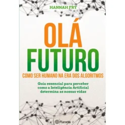 Olá Futuro de Hannah Fry