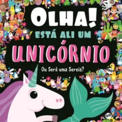 Olha! Está Ali um Unicórnio