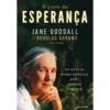 O Livro da Esperança de Jane Goodall e Douglas Abrams - Um Guia de Sobreviência para Tempos Difícies
