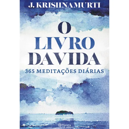 O Livro da Vida - 365 Meditação Diárias de J. Krishnamurti