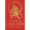 O Livro Dos Cinco Anéis de Miyamoto Musashi