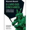 O Livro dos Cinco Anéis de Miyamoto Musashi
