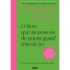 O Livro que as Pessoas de Quem Gosta* Têm que Ler - *(e Também Algumas de Quem Não Gosta) de Philippa Perry