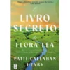 O Livro Secreto de Flora Lea de Patti Callahan Henr