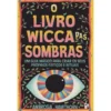 O Livro Wicca das Sombras de Ambrosia Hawthorn de Ambrosia Hawthorn