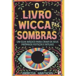 O Livro Wicca das Sombras de Ambrosia Hawthorn de Ambrosia Hawthorn