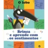 O Lobo - Brinca e Aprende com os Sentimentos de Orianne Lallemand