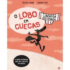 O Lobo Em Cuecas: Libertem O L de Wilfrid Lupano