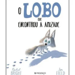 O Lobo que Encontrou a Amizadede Rachel Bright
