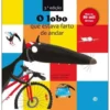 O Lobo que Estava Farto de Andar de Orianne Lallemand