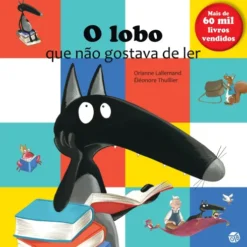 O Lobo Que Não Gostava de Ler de Orianne Lallemand