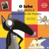 O Lobo Que Partiu à Descoberta Do Museu de Orianne Lallemand