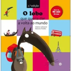 O Lobo que Queria Dar a Volta ao Mundo de Orianne Lallemand