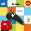 O Lobo que Queria Ir à Escola de Orianne Lallemand