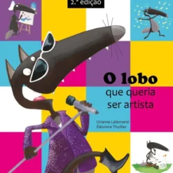 O Lobo que Queria Ser Artista de Orianne Lallemand