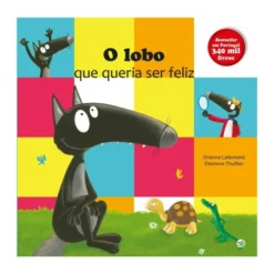 O Lobo que Queria Ser Feliz de Orianne Lallemand