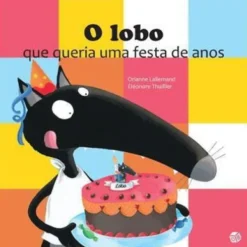 O Lobo que Queria Uma Festa de Anos de Orianne Lallemand