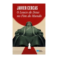 O Louco De Deus No Fim Do Mundo de Javier Cercas