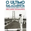 O Último Salazarista de Orlando Raimundo
