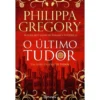 O Último Tudor de Philippa Gregory