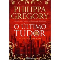 O Último Tudor de Philippa Gregory