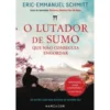O Lutador de Sumo que Não Conseguia Engordar de Eric-Emmanuel Schmitt