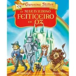 O Maravilhoso Feiticeiro de Oz de Lyman Frank Baum de Geronimo Stilton