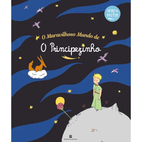 O Maravilhoso Mundo De O Principezinho de Antoine De Saint Exupéry