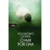 O Mar Por Cima de Possidónio Cachapa