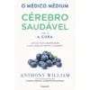 O Médico Médium: Cérebro Saudável A Cura (Vol. Ii) de Anthony William