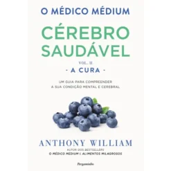 O Médico Médium: Cérebro Saudável A Cura (Vol. Ii) de Anthony William