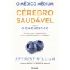 O Médico Médium: Cérebro Saudável ¿ O Diagnóstico (Vol. I) de Anthony William