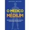 O Médico Médium de Anthony William de Anthony William