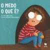 O Medo o que É? de José Jorge Letria