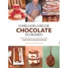 O Melhor Livro de Chocolate do Mundo de Carlos Braz Lopes