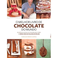 O Melhor Livro de Chocolate do Mundo de Carlos Braz Lopes
