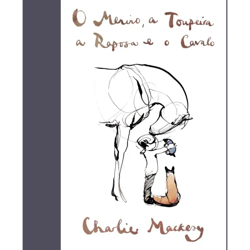 O Menino, a Toupeira, a Raposa e o Cavalo de Charlie Mackesy