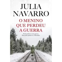 O Menino que Perdeu a Guerra de Julia Navarro