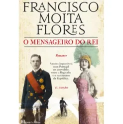 O Mensageiro do Rei de Francisco Moita Flores