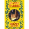 O Mercado ao Luar de Joanne Harris