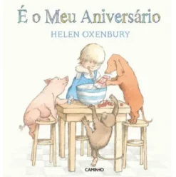 É o Meu Aniversário de Helen Oxenbury